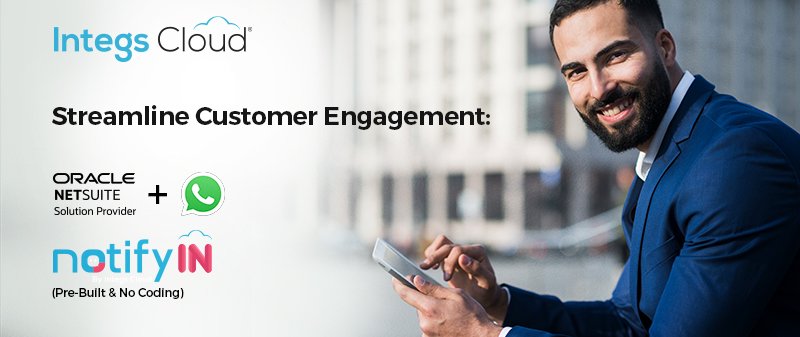 The Future of Business Communication is Here: Try notifyIN's Oracle NetSuite Integration with Whatapp